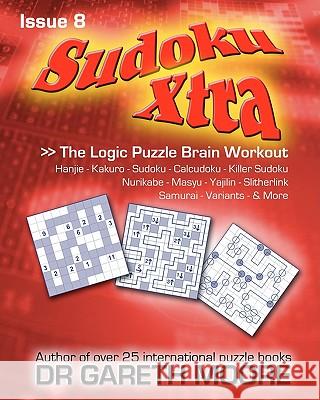 Sudoku Xtra Issue 8: The Logic Puzzle Brain Workout Dr Gareth Moore 9781453682555 Createspace