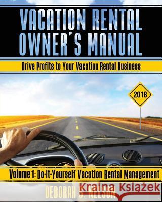 Vrom: Vacation Rental Owner's Manual: Volume 1 Do-it-Yourself Vacation Rental Management Nelson, Deborah S. 9781453683125