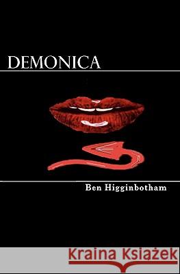 Demonica Ben Higginbotham 9781453683569 Createspace