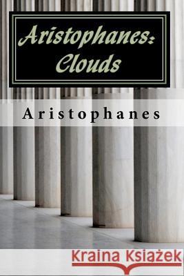 Aristophanes: Clouds  9781453683941 Createspace