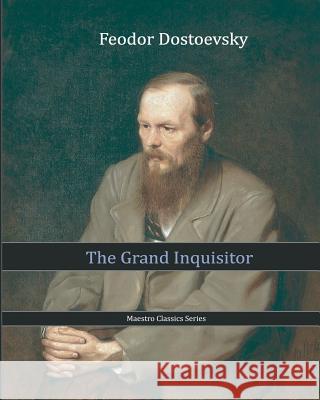 The Grand Inquisitor Fyodor M. Dostoevsky 9781453684337 Createspace