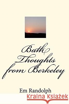Bath Thoughts from Berkeley Em Randolph 9781453686140