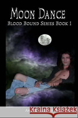 Moon Dance: Blood Bound Series Amy Blankenship R. K. Melton 9781453686775 Createspace