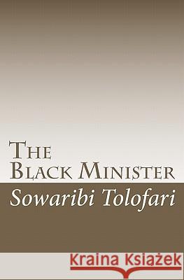 The Black Minister Sowaribi Tolofari 9781453689080 Createspace