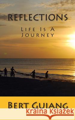 Reflections: Covering Life Bert Guiang Tatay Jobo Elizes 9781453689776 Createspace