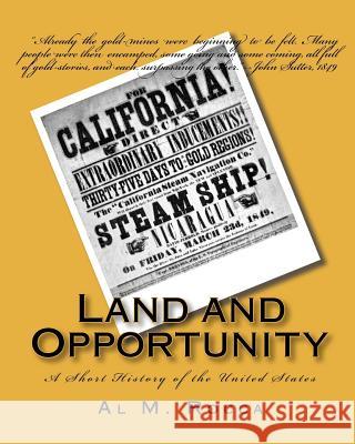 Land and Opportunity: A Short History of the United States Al M. Rocca 9781453691564 Createspace