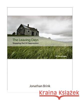 The Leaving Days: Stepping Out Of Oppression Brink, Jonathan 9781453691809