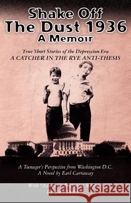 Shake Off The Dust 1936: A Memoir Carraway, Earl 9781453692165 Createspace