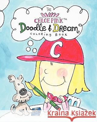 The Chloe Pink Doodle & Dream Coloring Book: A coloring sketchbook for girls aged 3-103 Fulton, Sharna 9781453692219