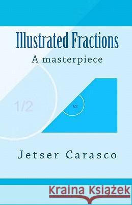 Illustrated Fractions Jetser Carasco 9781453696132 Createspace