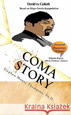 Coma Story: Based on Diego Garcia depopulation Thompson Ph. D., Stephen Manoj 9781453696774 Createspace