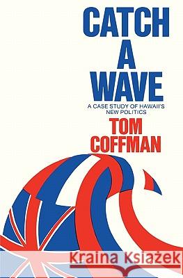 Catch a Wave Tom Coffman 9781453696842 Createspace