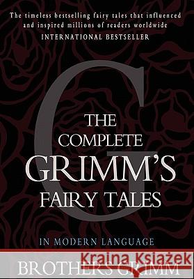 The Complete Grimm's Fairy Tales Wilhelm Grimm Brothers Grimm Jacob Grimm 9781453697283 Createspace