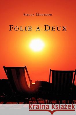 Folie a Deux Shula Megiddo 9781453698150