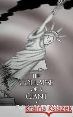 The Collapse of a Giant Donnie Melton 9781453701447 Createspace