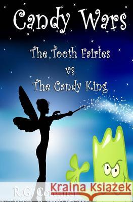 Candy Wars: The Tooth Fairies vs The Candy King Cordiner, R. G. 9781453701874