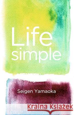 Life Simple Seigen Yamaoka Brian Bounds 9781453703496 Createspace