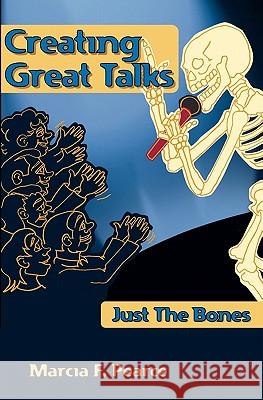 Creating Great Talks: Just The Bones Pearce, Marcia 9781453703601 Createspace