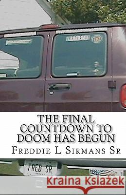 The Final Countdown To Doom Has Begun Sirmans Sr, Freddie L. 9781453705032