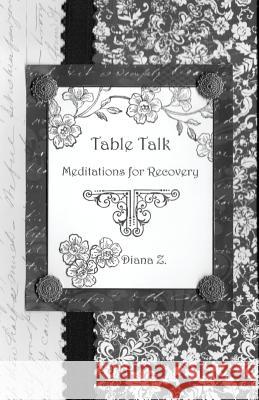 Table Talk Diana Z Nancy a. Kratz 9781453706435 Createspace