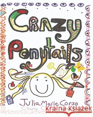 Crazy Ponytails Mrs Cherie Corso MS Julia Marie Corso 9781453706602