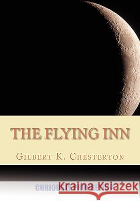 The Flying Inn Gilbert K. Chesterton 9781453706947 Createspace