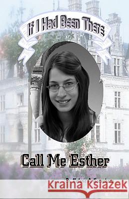 Call Me Esther Dr Valerie a. Beauchene Robert R. Beauchene 9781453708095 Createspace