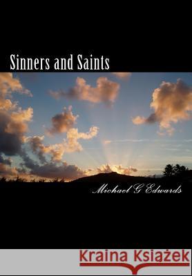 Sinners and Saints: The Exciting Adventures of Michael J Rock, P.I. Michael G. Edwards 9781453710128 Createspace