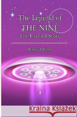 The Legend of the Nine Jenna Orion 9781453712467 Createspace