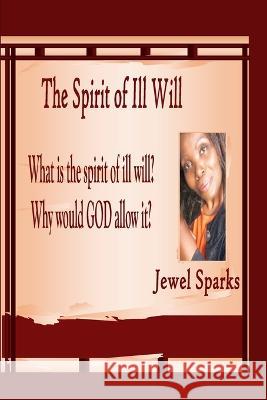 The Spirit Of Ill Will Jewel Sparks 9781453713341