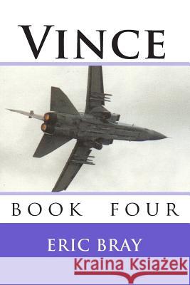 Vince: book four Bray, Eric 9781453718339 Createspace Independent Publishing Platform