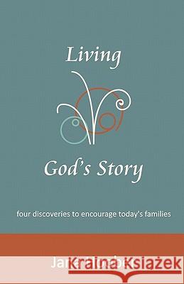 Living God's Story: four discoveries for today's families Hoober, Jana 9781453719848