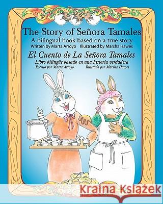 The Story of Senora Tamales Marta Arroyo Marsha Hawes 9781453722909