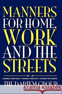 Manners for Home, Work and the Streets The Dartem Group 9781453723876 Createspace