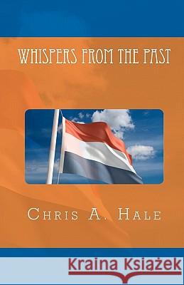 Whispers from the Past Chris A. Hale Darlene Oliver 9781453724248