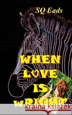 When Love is wRight Eads, Sq 9781453724545 Createspace