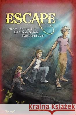 Escape: How I Fight the Demons of My Past and Win Linda Leone 9781453724767