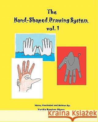 The Hand-Shaped Drawing System Yuridia Ramire 9781453725276 Createspace