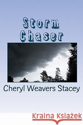 Storm Chaser Cheryl Weavers Stacey 9781453726211 Createspace