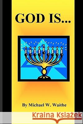 God Is Michael W. Waithe 9781453726358 Createspace