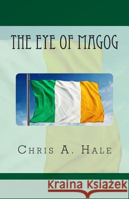 The Eye of Magog Chris a. Hale 9781453726938