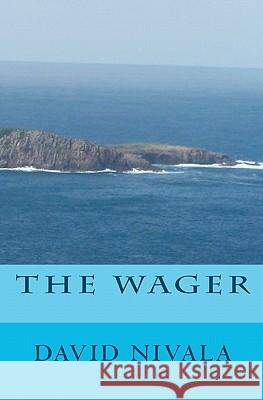 The Wager David Nivala 9781453727089 Createspace