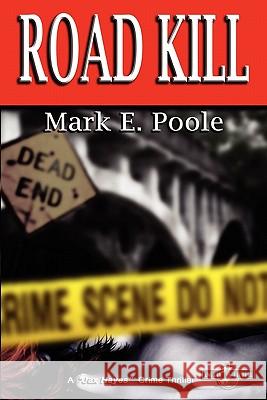 Road Kill: A Jax Hayes Crime Thiller Mark E. Poole 9781453727348 Createspace