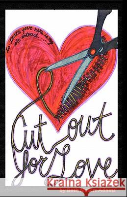 Cut Out for Love Beth McGirt Adams Greg W. Dixon 9781453729564 Createspace