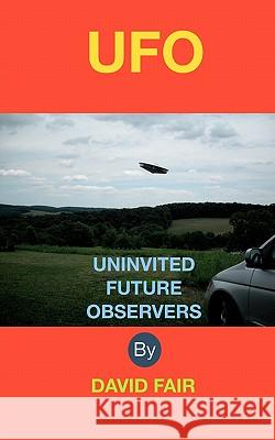 Uninvited Future Observers David Robinson Fair 9781453731543 Createspace