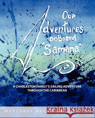 Our Adventures on Board Samana Mercedes Geentiens Sykora 9781453731895 Createspace