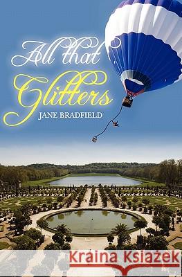 All that Glitters Bradfield, Jane 9781453733820 Createspace