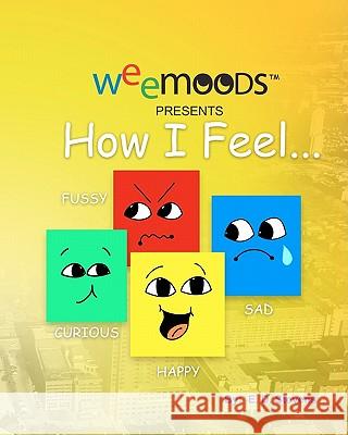 How I Feel: WeeMoods Marable, L. D. 9781453734735 Createspace