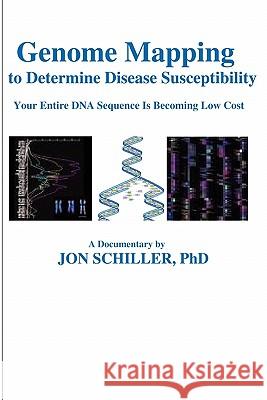 Genome Mapping: to Determine Disease Susceptibility Schiller Phd, Jon 9781453735435 Createspace