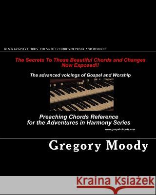 Black Gospel Chords - The secret chords of praise and worship Moody, Gregory 9781453735527